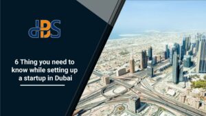 6-Thing-you-need-to-know-while-setting-up-a-startup-in-dubai