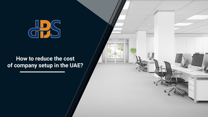 How to reduce the cost of company setup in the UAE