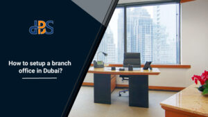 How-to-setup-a-branch-office-in-Dubai