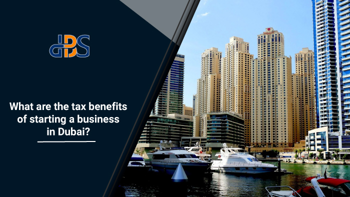 What-are-the-tax-benefits-of-starting-a-business-in-Dubai
