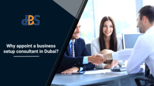 Why-appoint-a-business-setup-consultant-in-Dubai