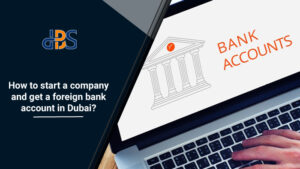How-to-start-a-company-and-get-a-foreign-bank-account-in-Dubai