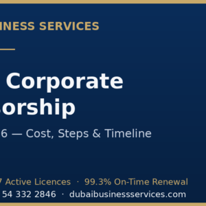 Dubai Corporate Sponsorship in Dubai 2026 — cost, steps and timeline | Dubai Business Services