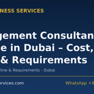 Management Consultancy License in Dubai – Cost, Steps & Requirements in Dubai 2026 - cost, steps and timeline | Dubai Business Services
