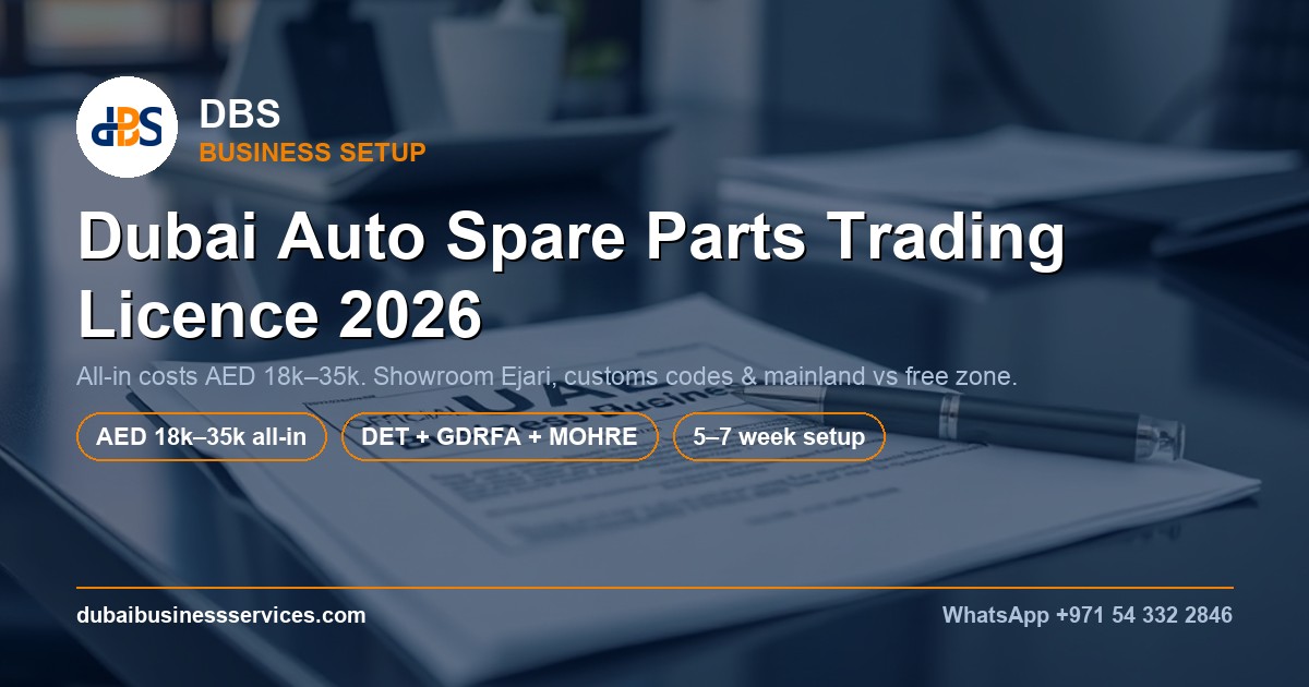 Dubai Auto Spare Parts Trading Licence 2026: Cost & Requirements