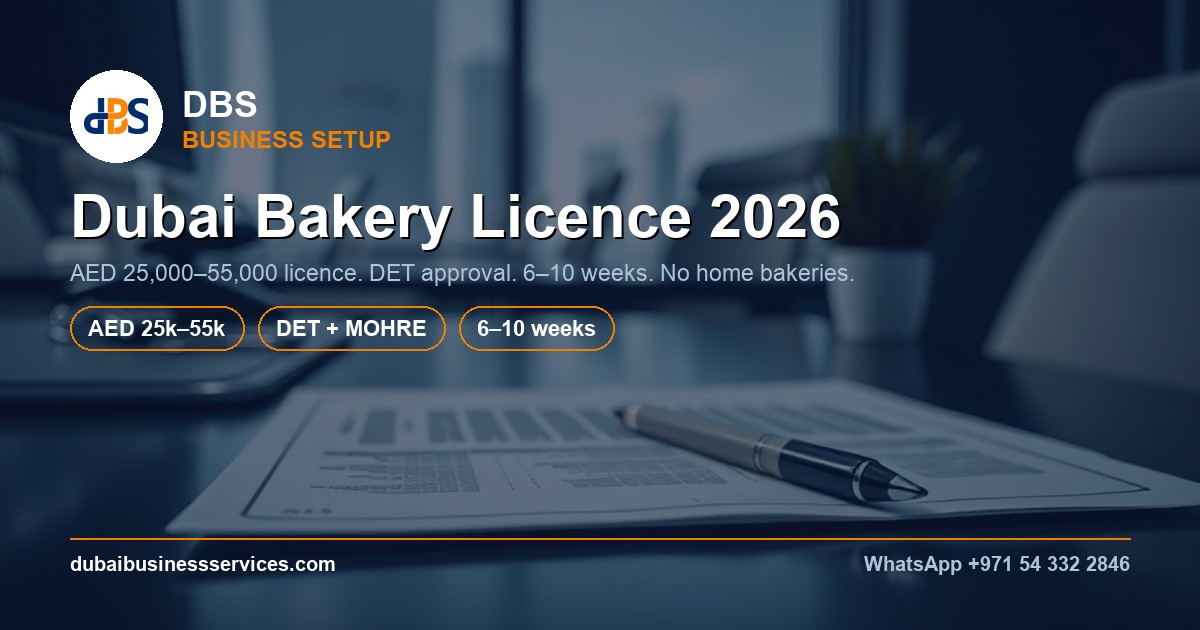 Dubai Bakery Licence 2026: Cost, Timeline & Requirements