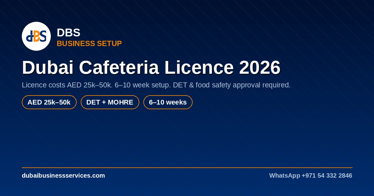 Dubai Cafeteria Licence 2026: Cost, Timeline & Approvals