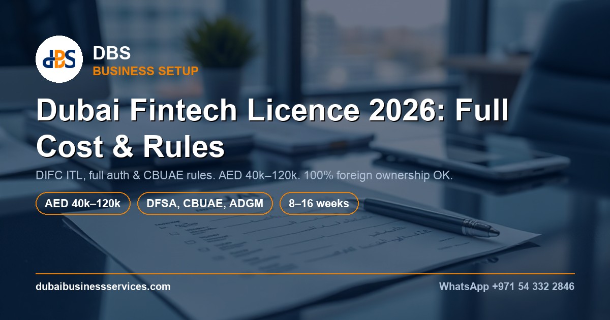 Dubai Fintech Licence 2026: AED 40k–120k Cost & DIFC vs ADGM