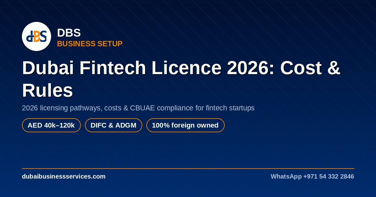 Dubai Fintech Licence 2026: Cost, DIFC & CBUAE Rules