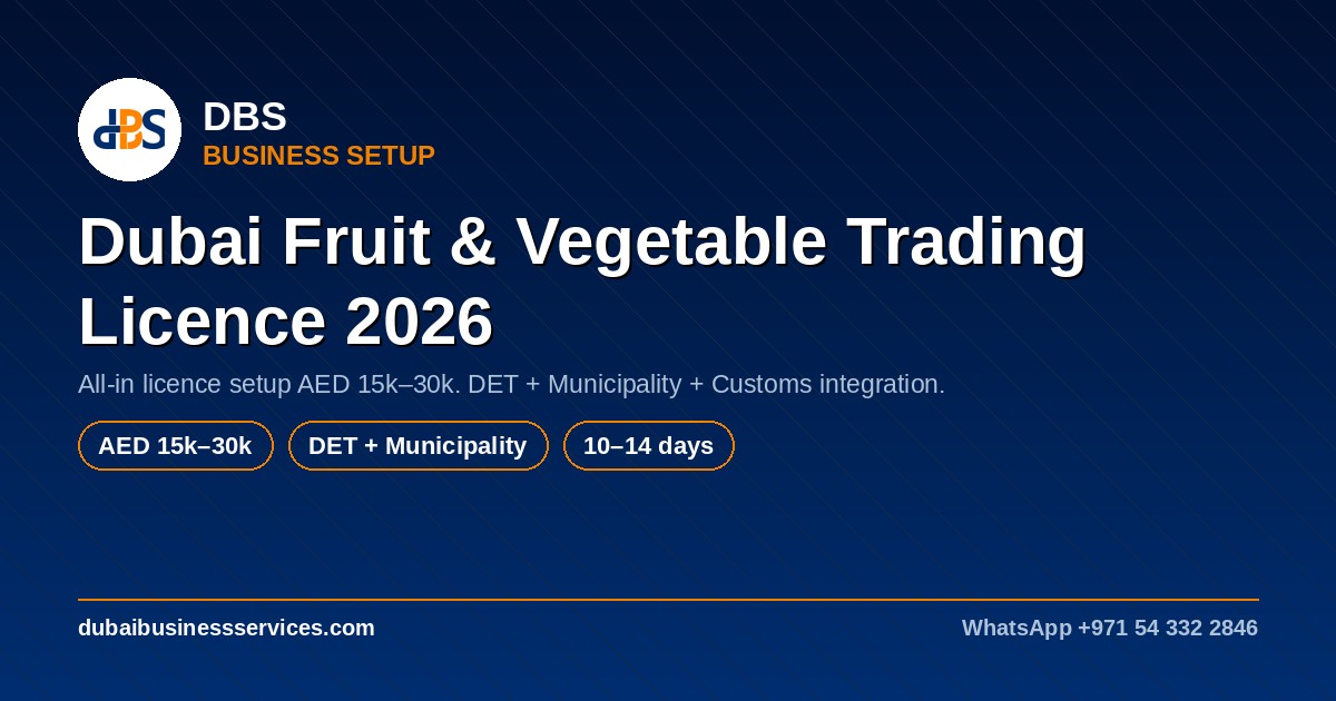 Dubai Fruit & Vegetable Trading Licence 2026 — Cost & DET Code