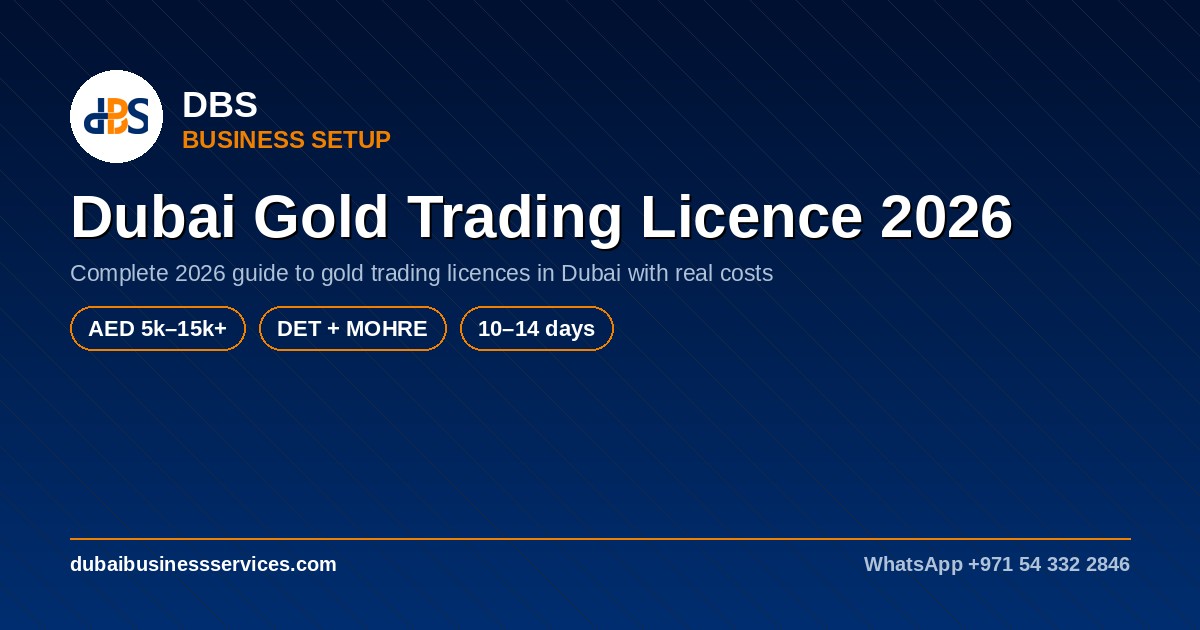 Dubai Gold Trading Licence 2026: Cost & Requirements