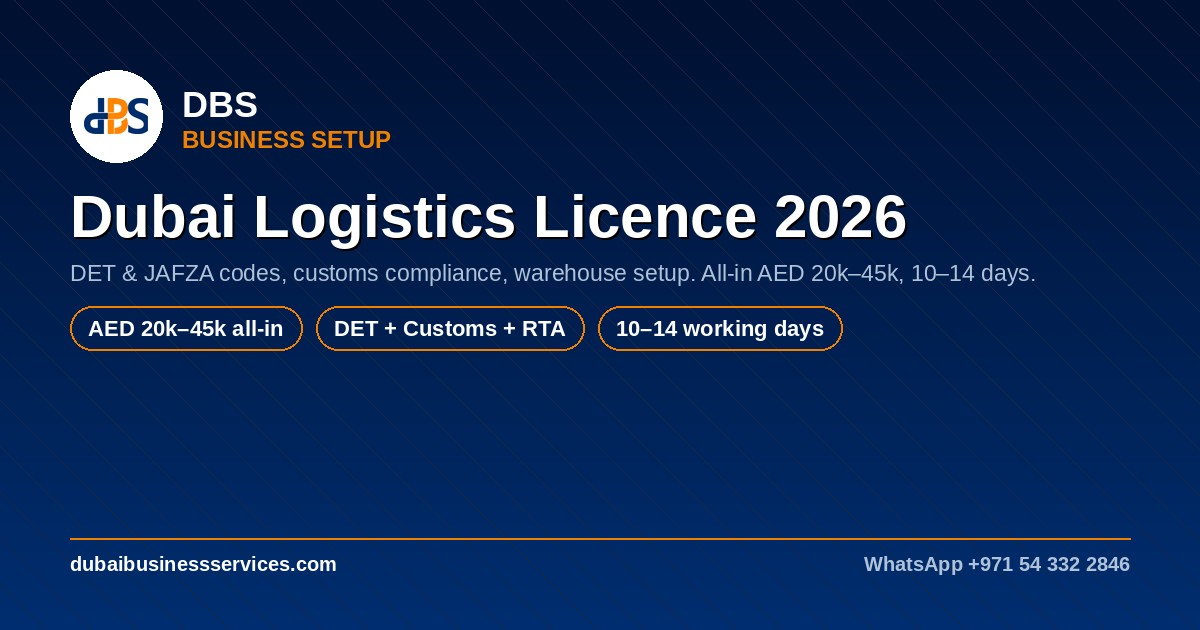 Dubai Logistics Licence 2026: Cost, Requirements & Setup Guide