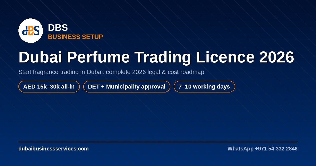 Dubai Perfume Trading Licence 2026: Cost & Requirements