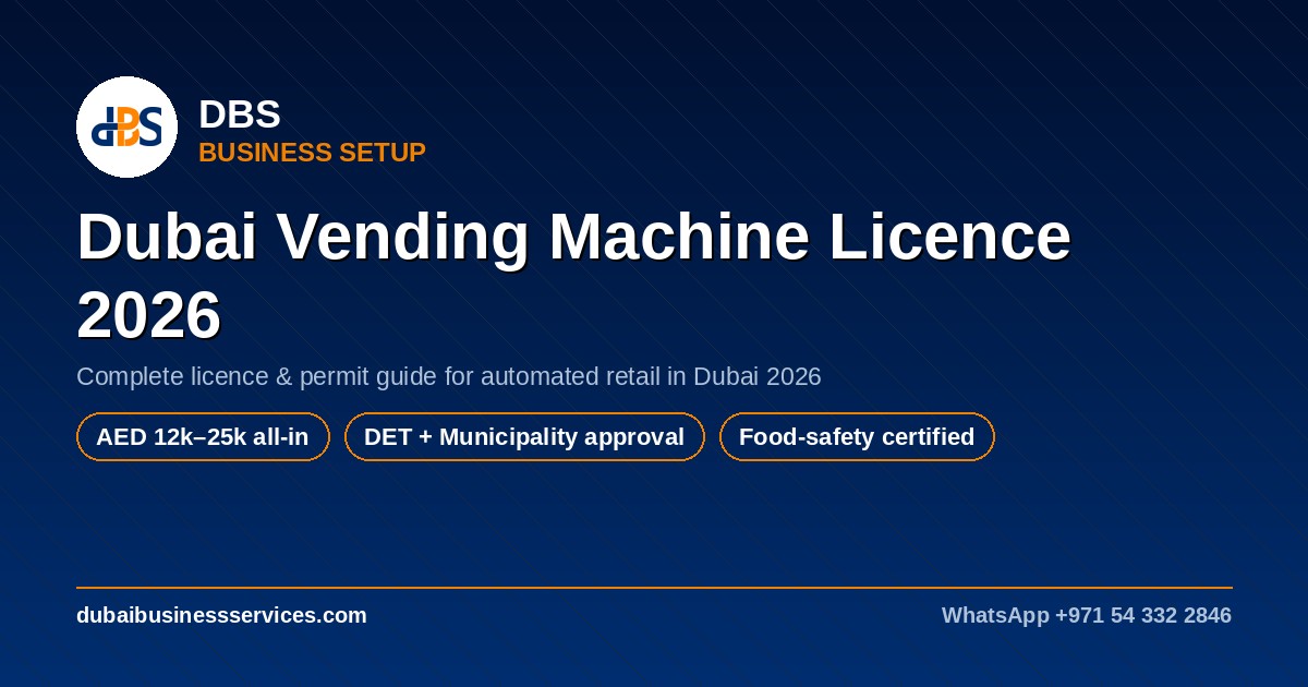 Dubai Vending Machine Licence 2026: Cost & Permits