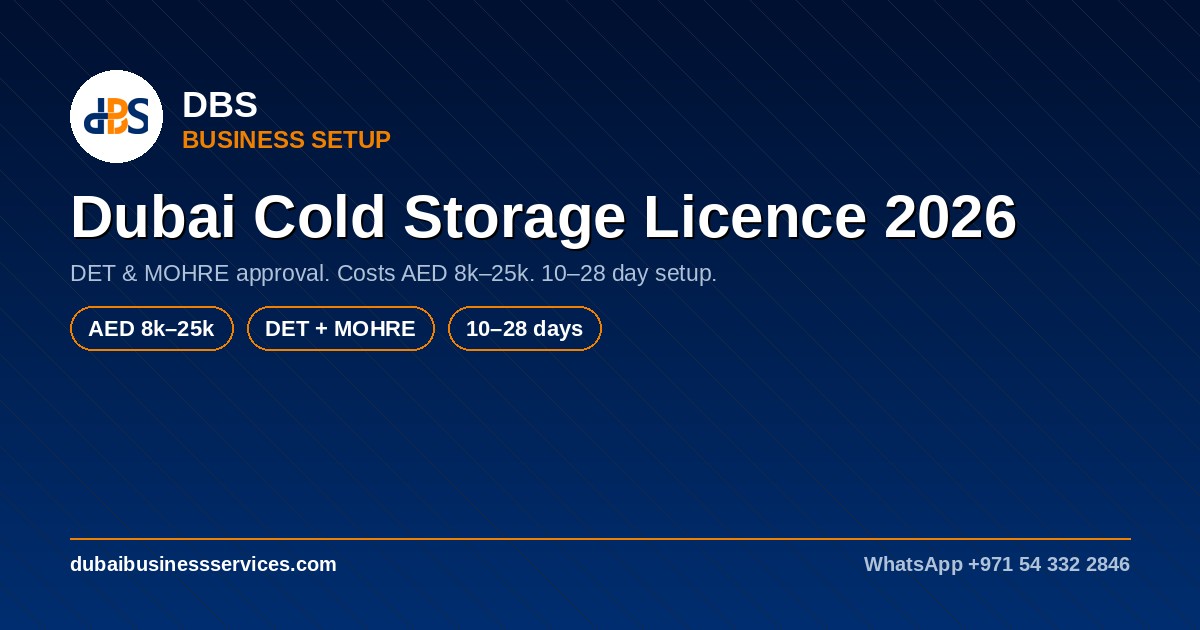 Dubai Cold Storage Licence 2026: Cost & Requirements
