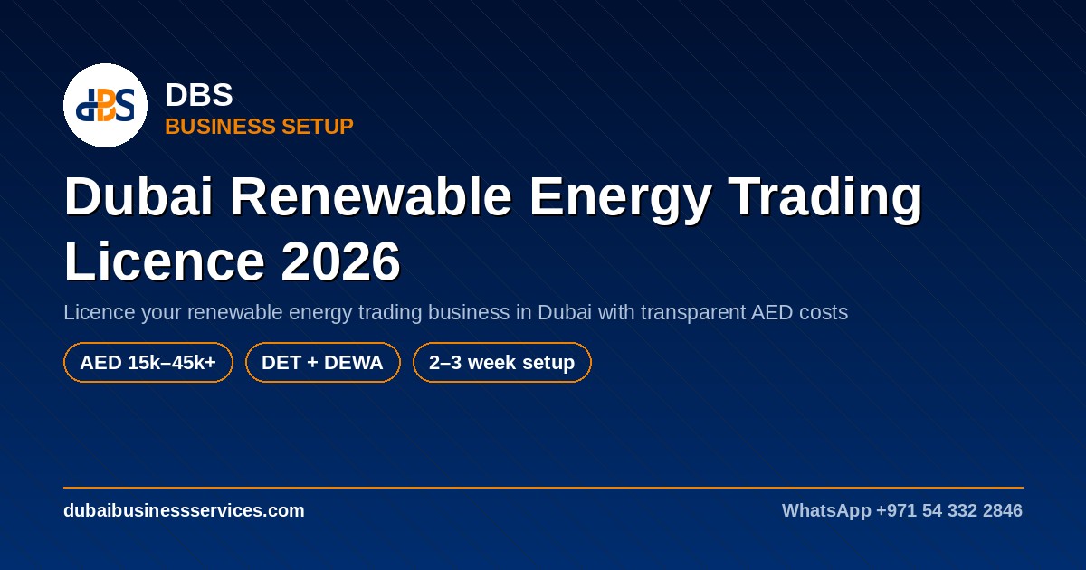 Dubai Renewable Energy Trading Licence 2026: Cost & Requirements