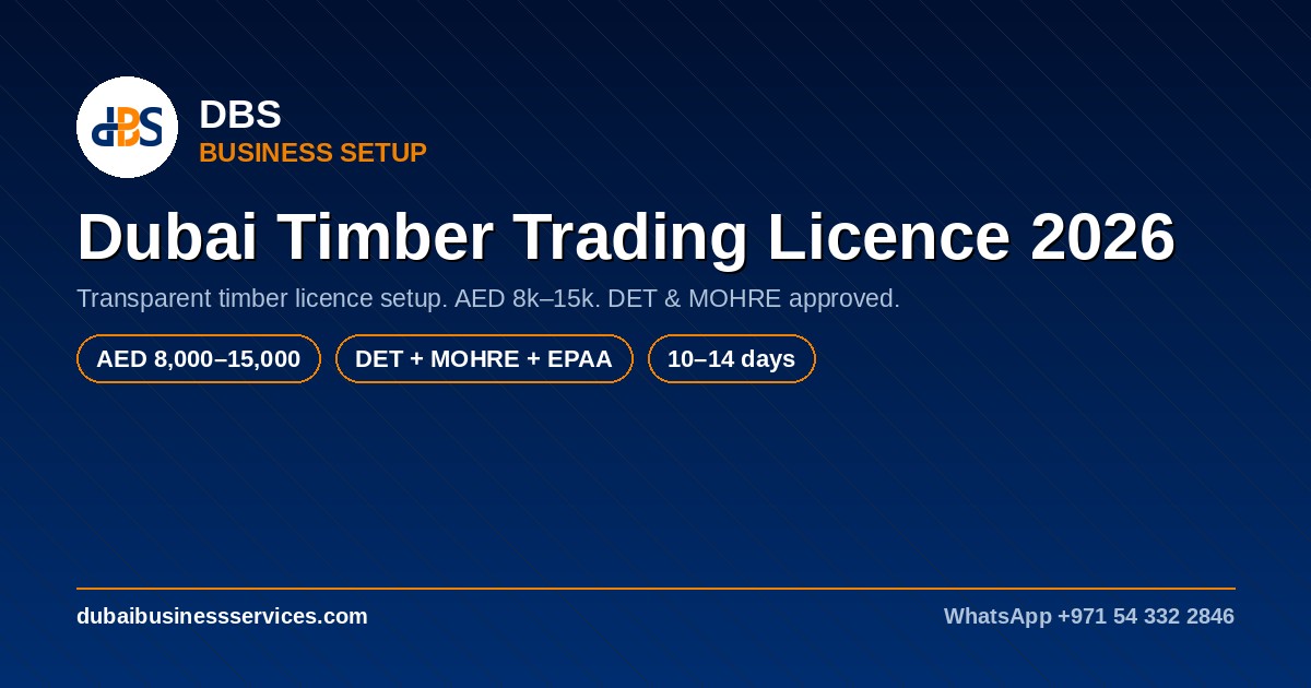 Dubai Timber Trading Licence 2026: Cost & Requirements