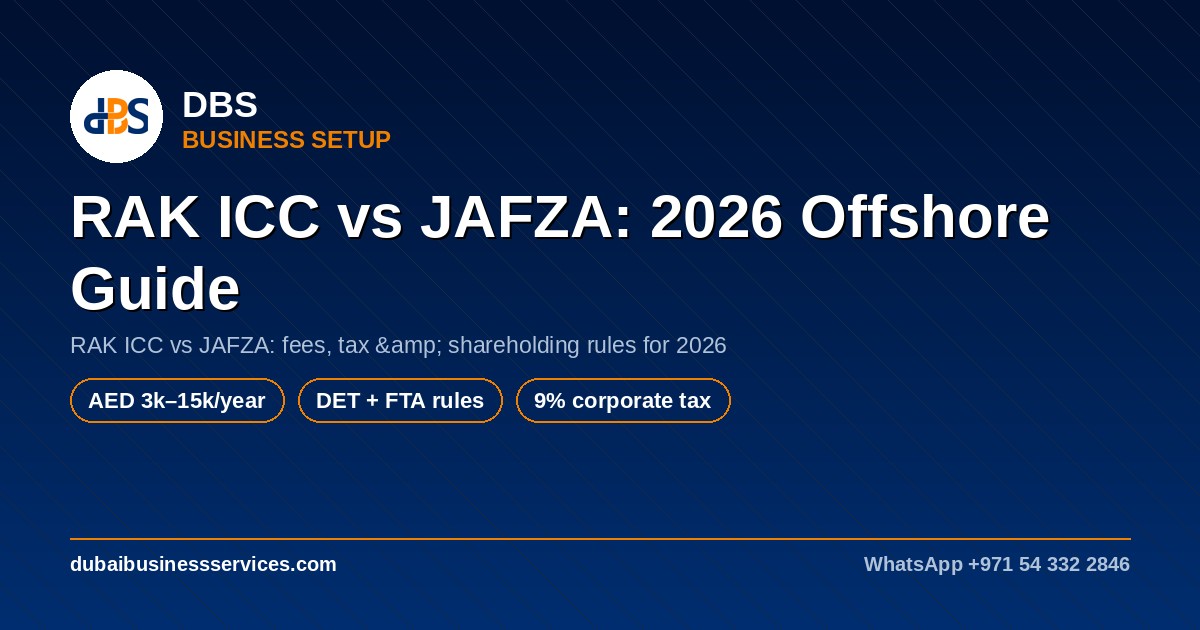RAK ICC vs JAFZA Offshore 2026: Cost & Tax Breakdown