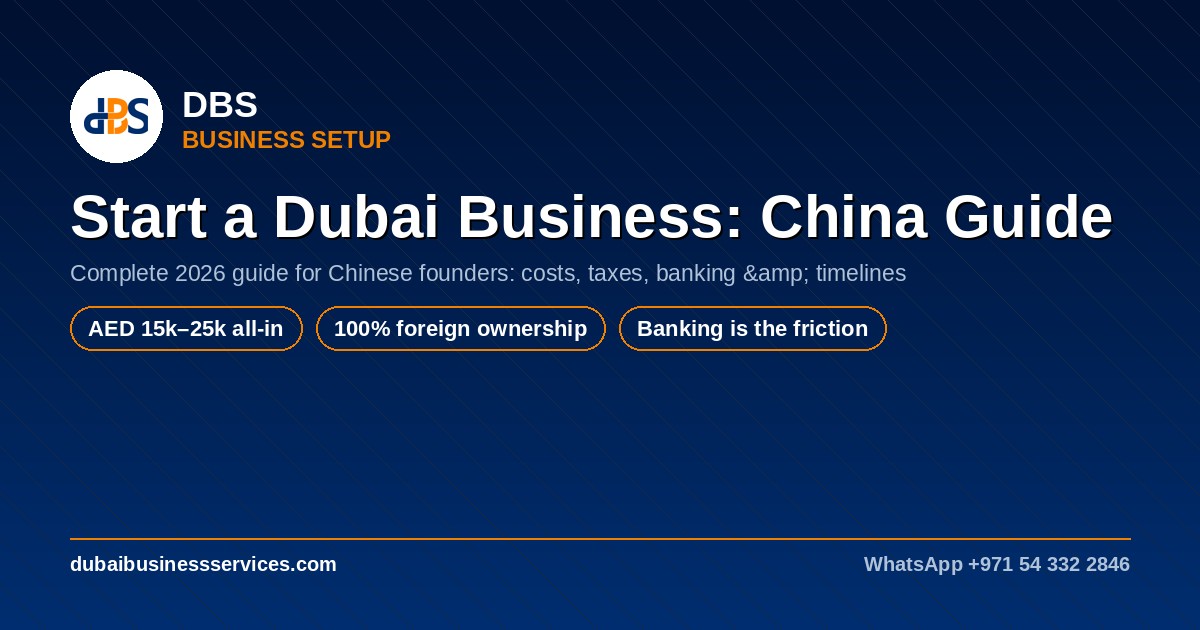 Start a Business in Dubai from China: 2026 Complete Guide